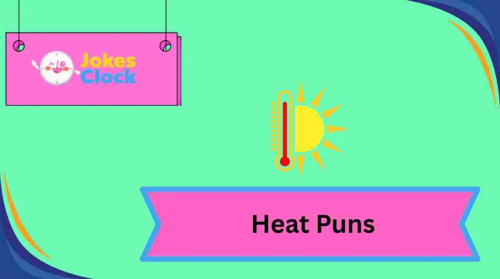 Heat Puns
