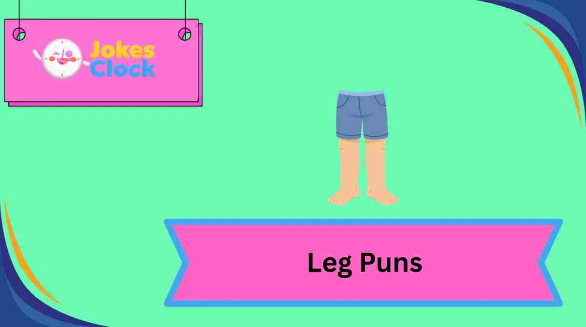 Leg Puns