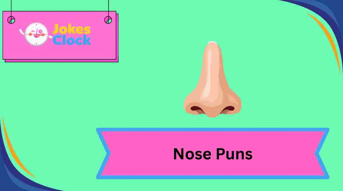 Nose Puns