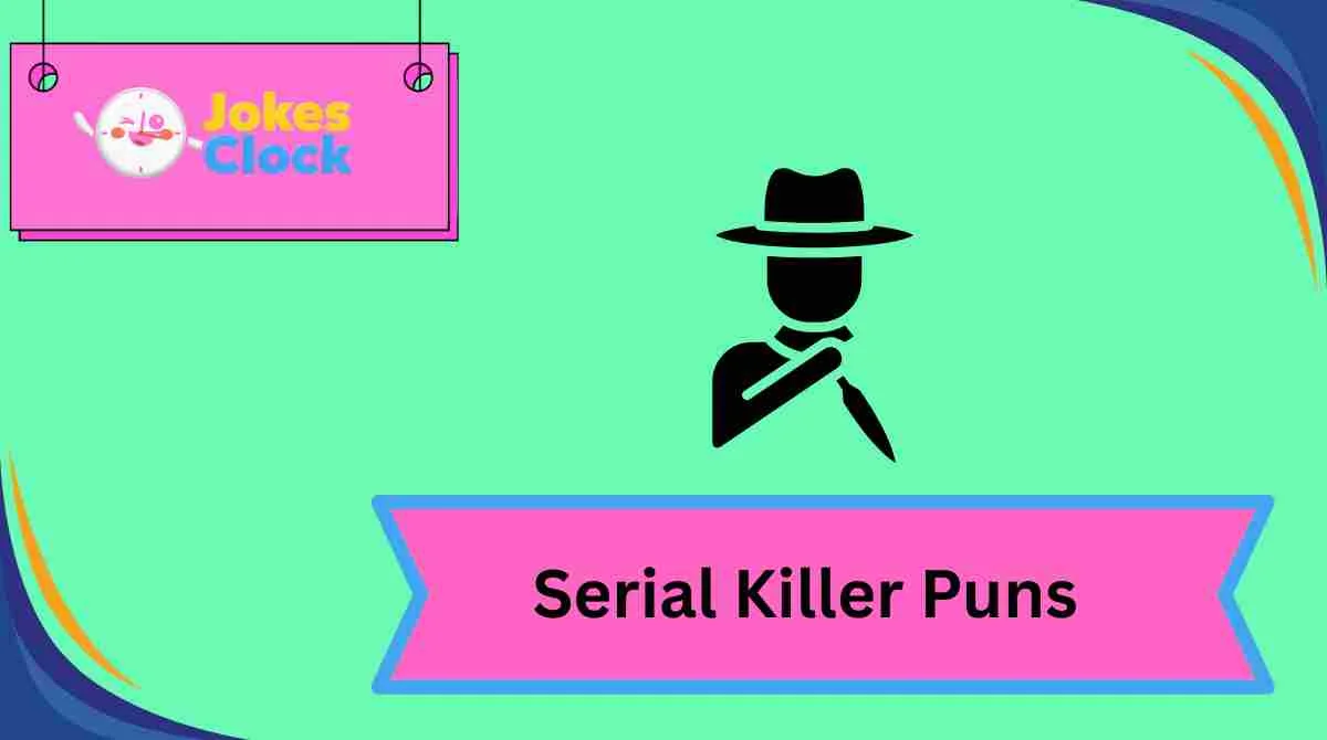 Serial Killer Puns