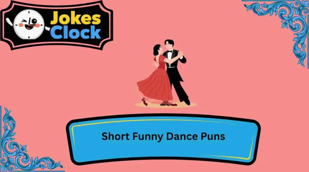 Short Funny Dance Puns