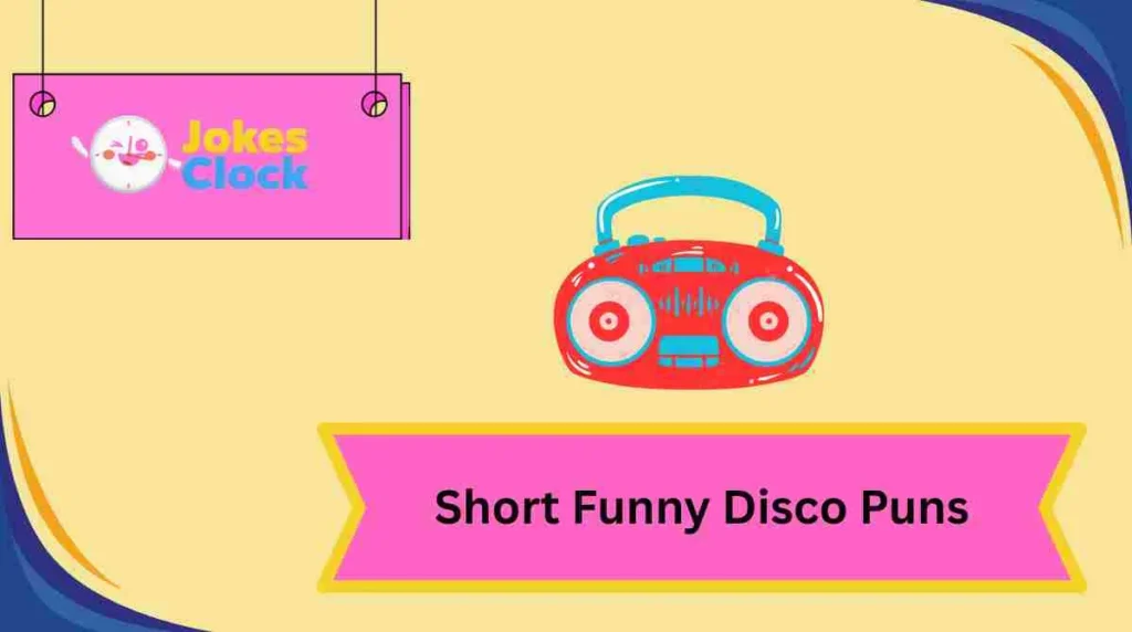 Short Funny Disco Puns