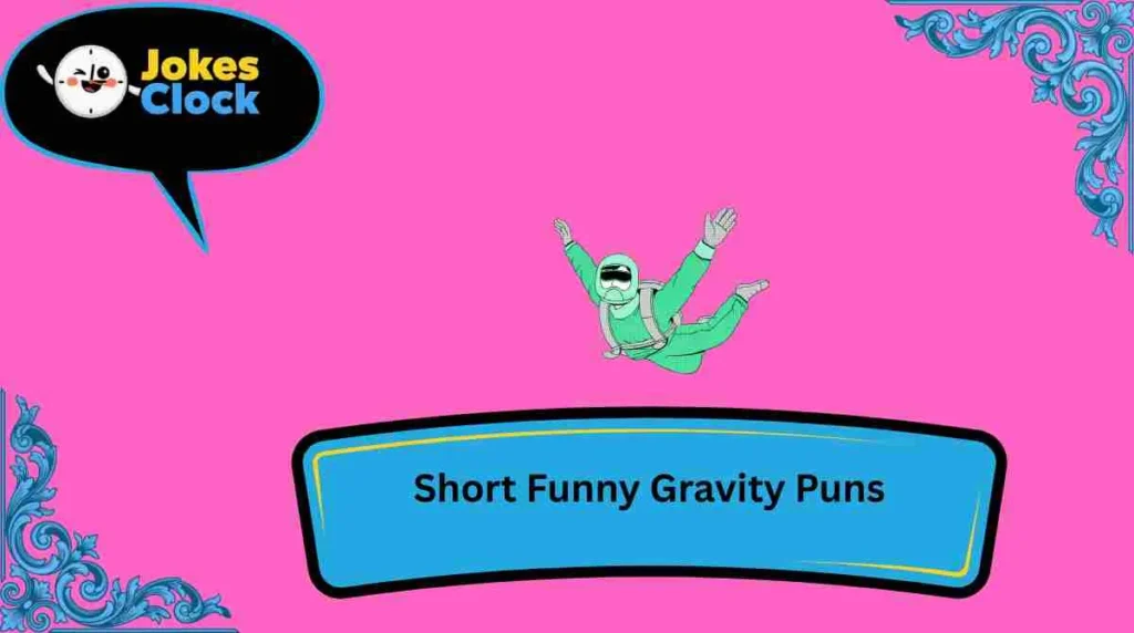 Short Funny Gravity Puns