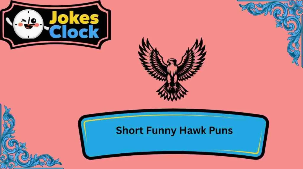 Short Funny Hawk Puns