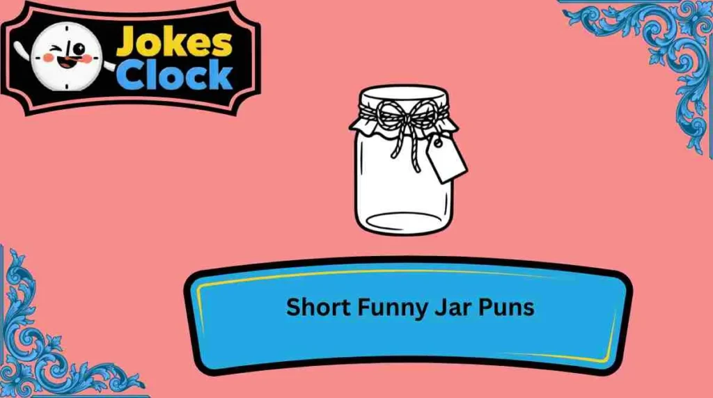 Short Funny Jar Puns
