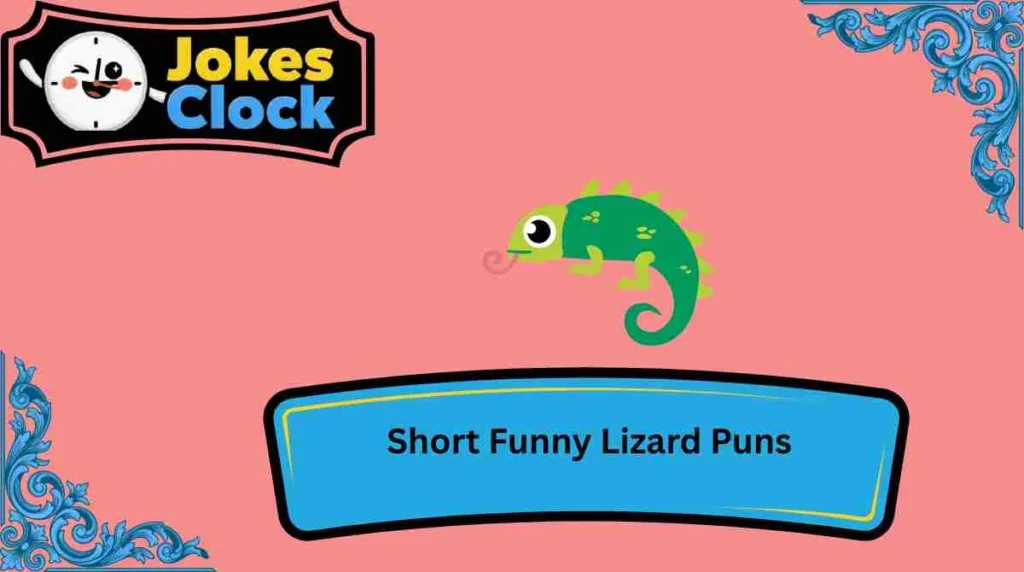 Short Funny Lizard Puns