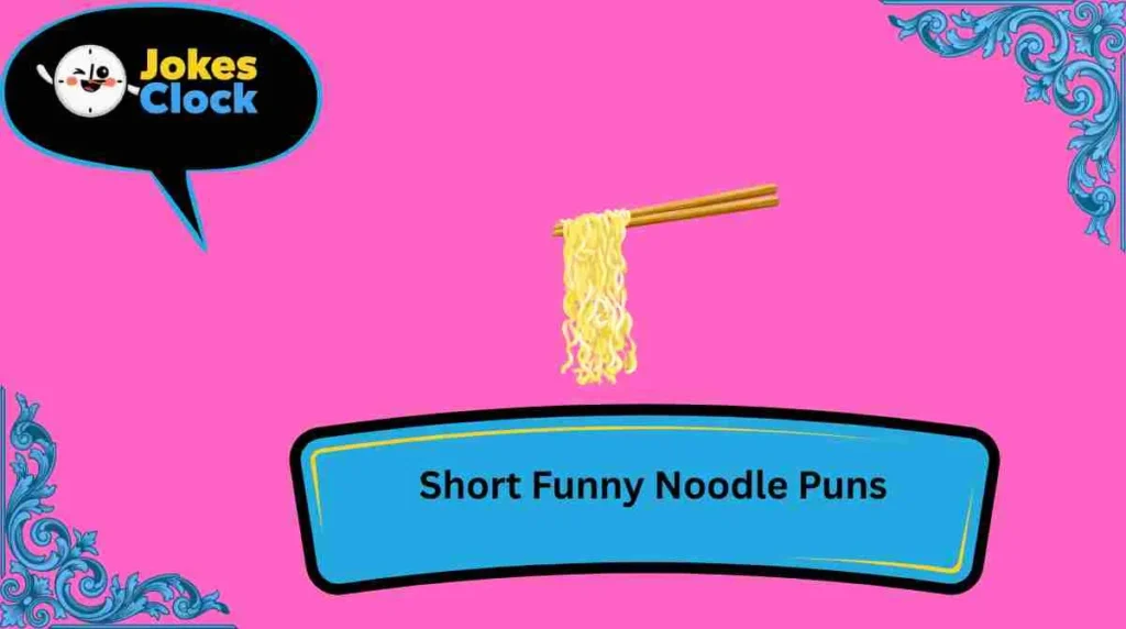 Short Funny Noodle Puns