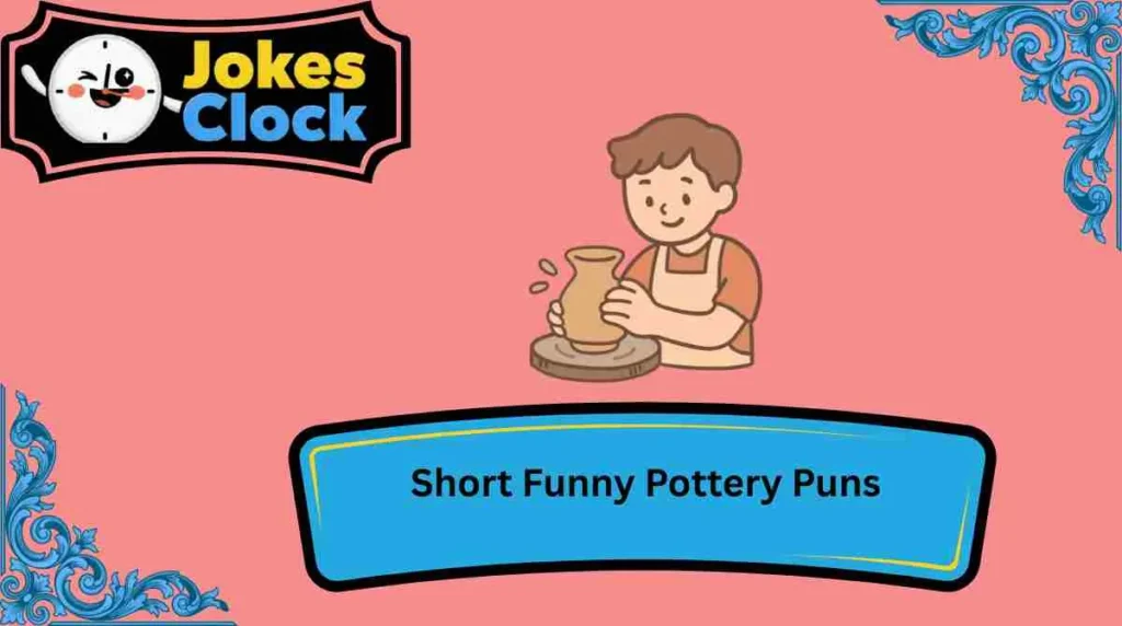 Short Funny Pottery Puns