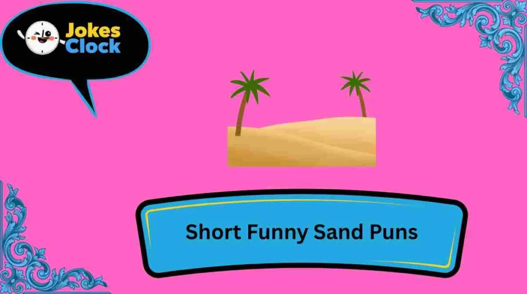 Short Funny Sand Puns