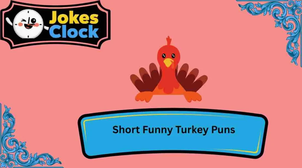 Short Funny Turkey Puns