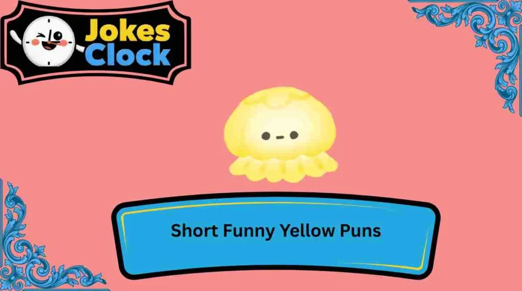 Short Funny Yellow Puns