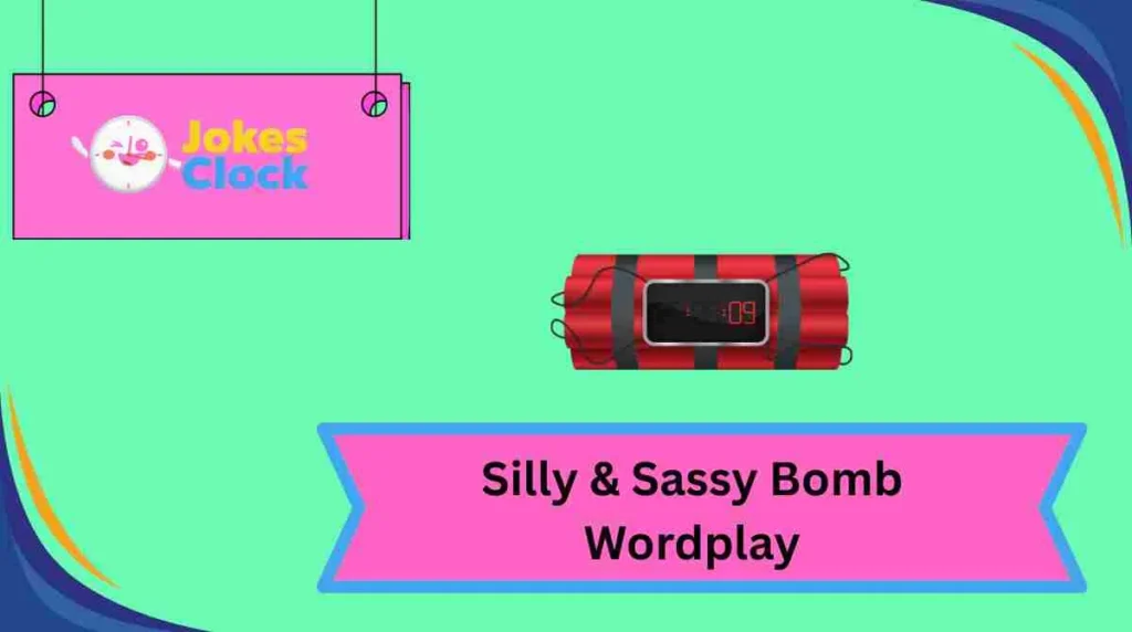 Silly & Sassy Bomb Wordplay