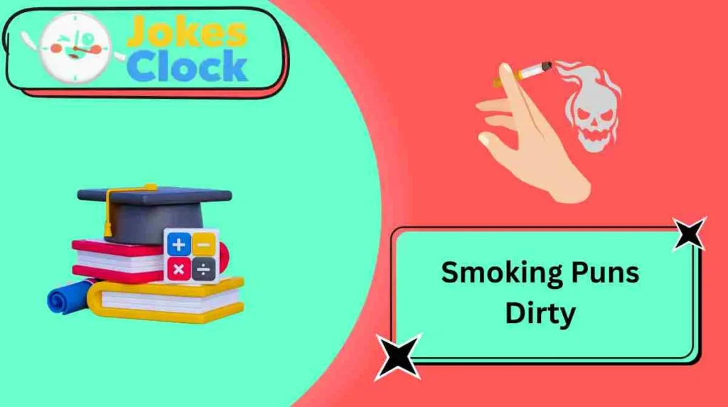 Smoking Puns Dirty