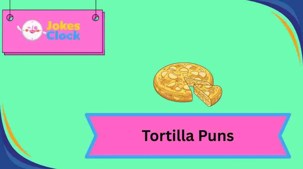 Tortilla Puns