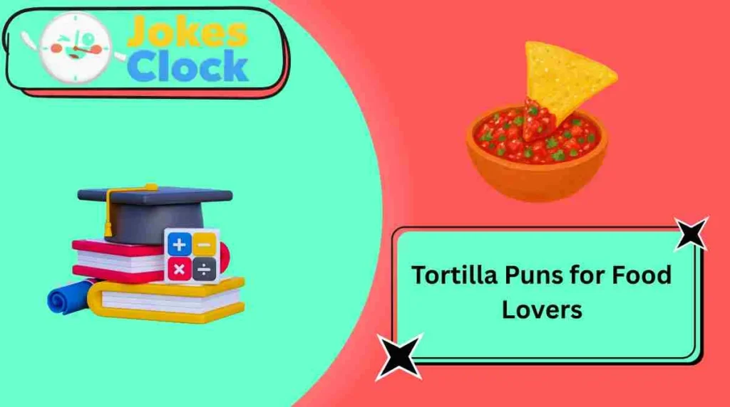 Tortilla Puns for Food Lovers
