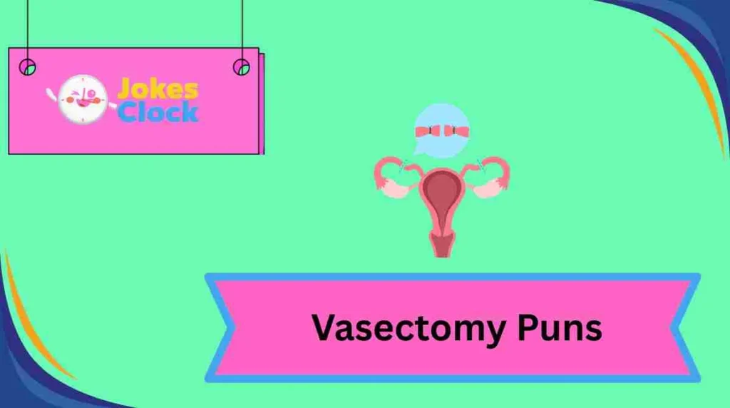 Vasectomy Puns