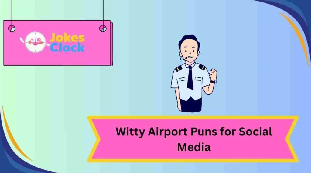 Witty Airport Puns for Social Media