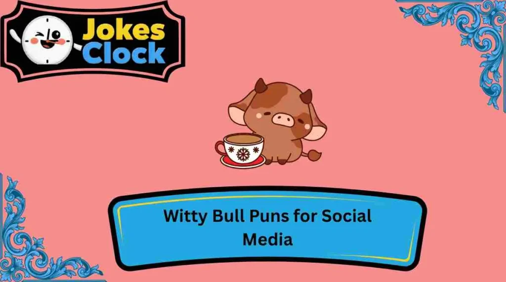 Witty Bull Puns for Social Media