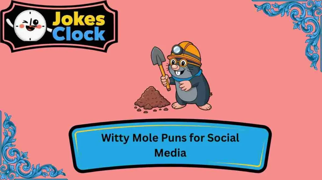 Witty Mole Puns for Social Media