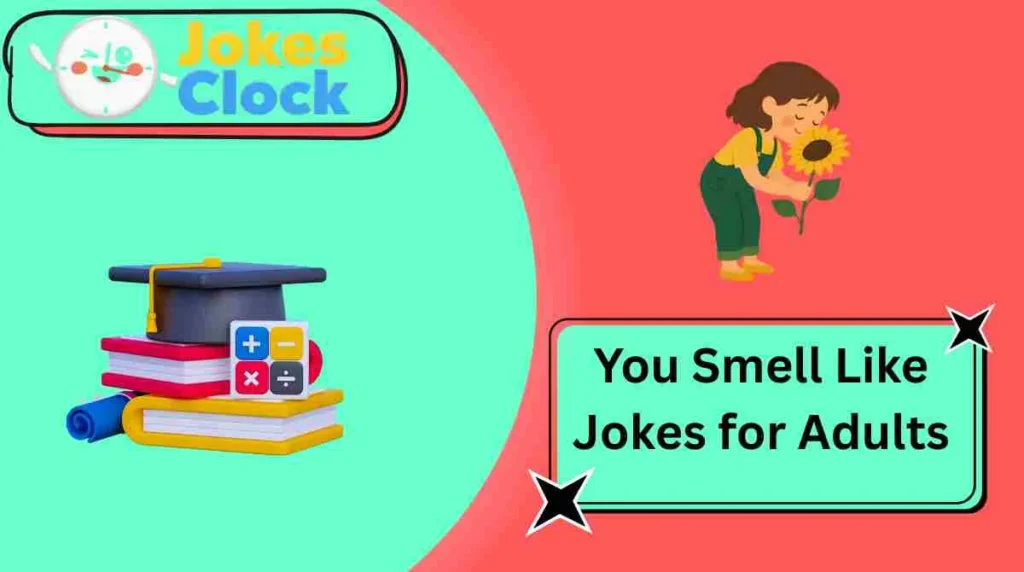 You Smell Like Jokes for Adults