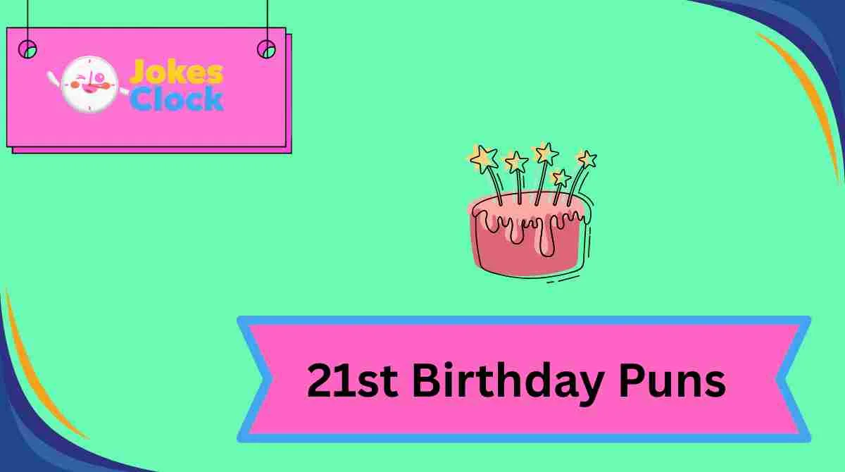 21st Birthday Puns