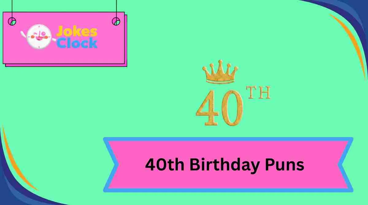 40th Birthday Puns