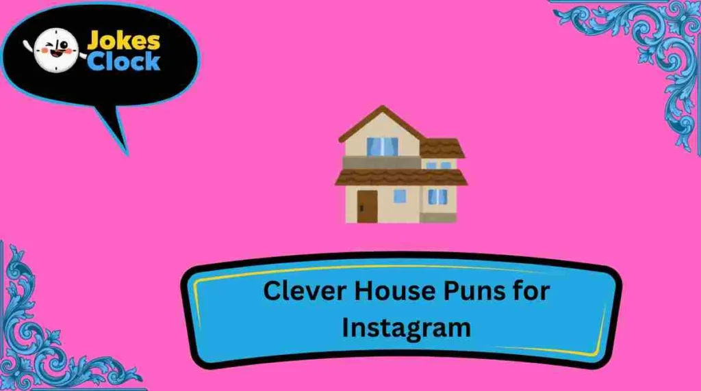 Clever House Puns for Instagram