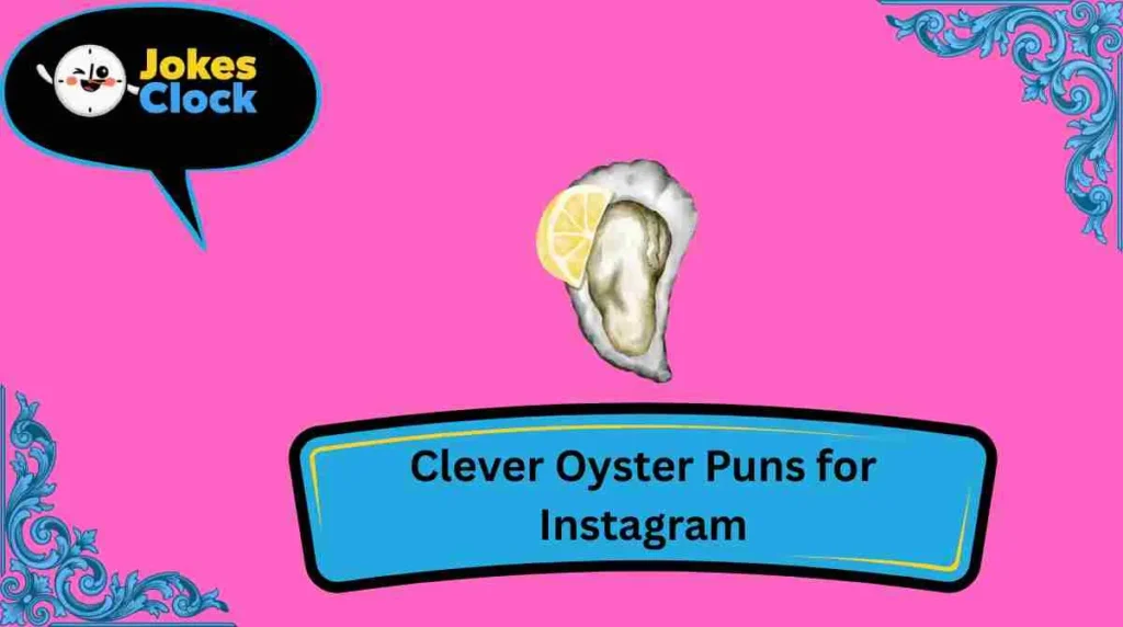 Clever Oyster Puns for Instagram