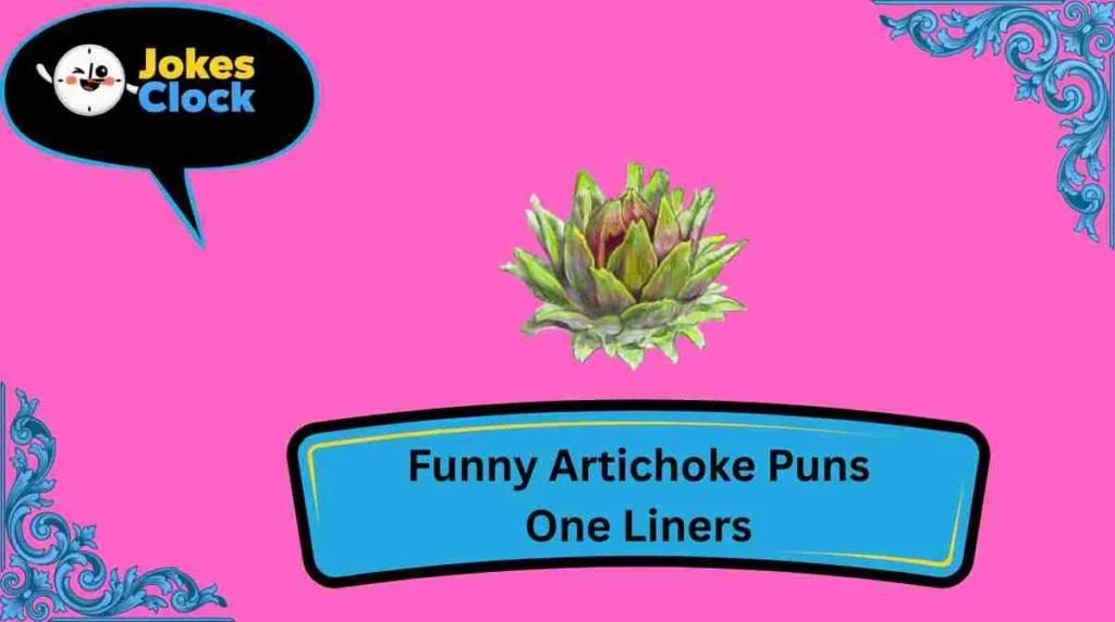 Funny Artichoke Puns One Liners