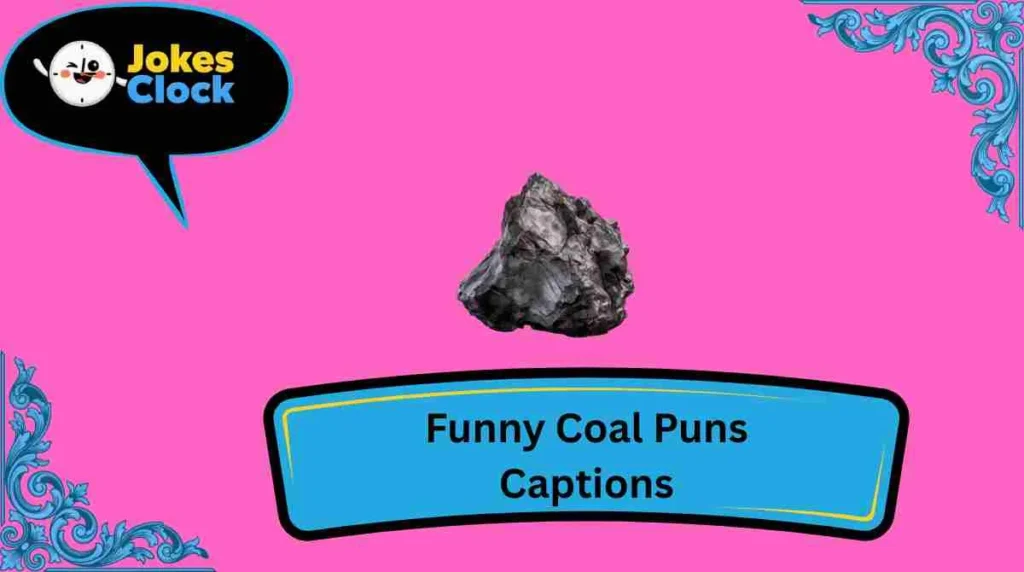 Funny Coal Puns Captions