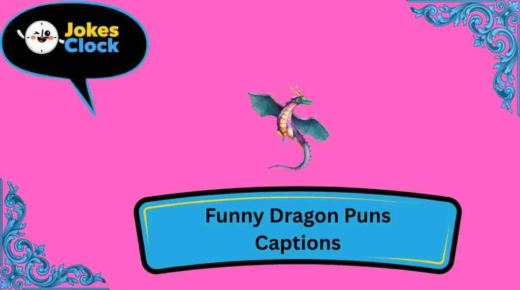 Funny Dragon Puns Captions
