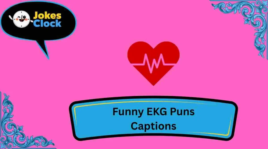Funny EKG Puns Captions
