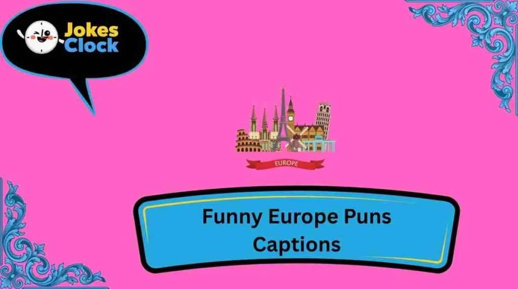 Funny Europe Puns Captions
