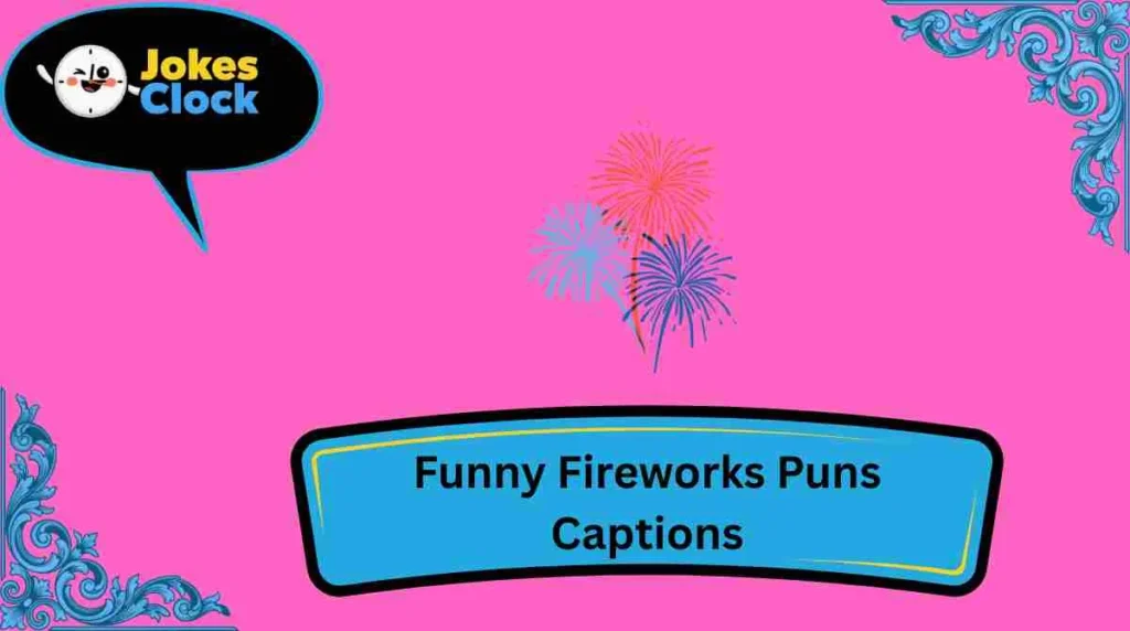 Funny Fireworks Puns Captions