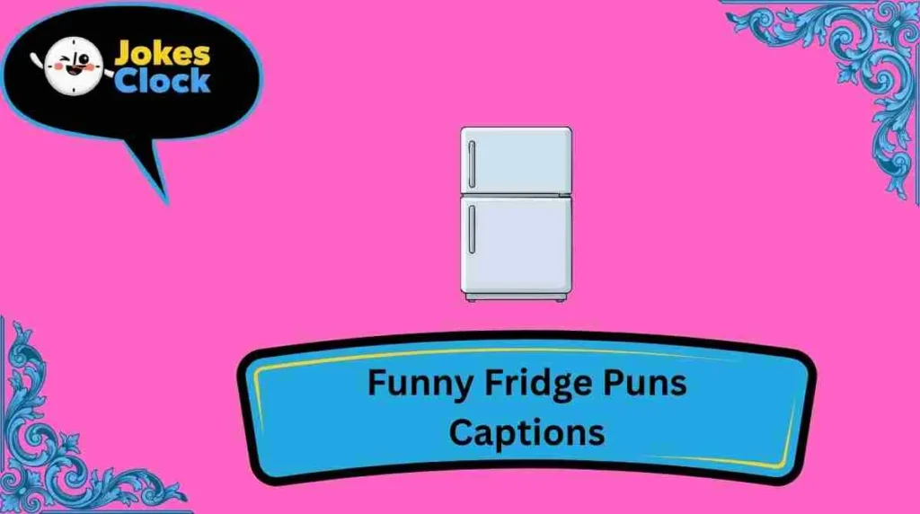 Funny Fridge Puns Captions