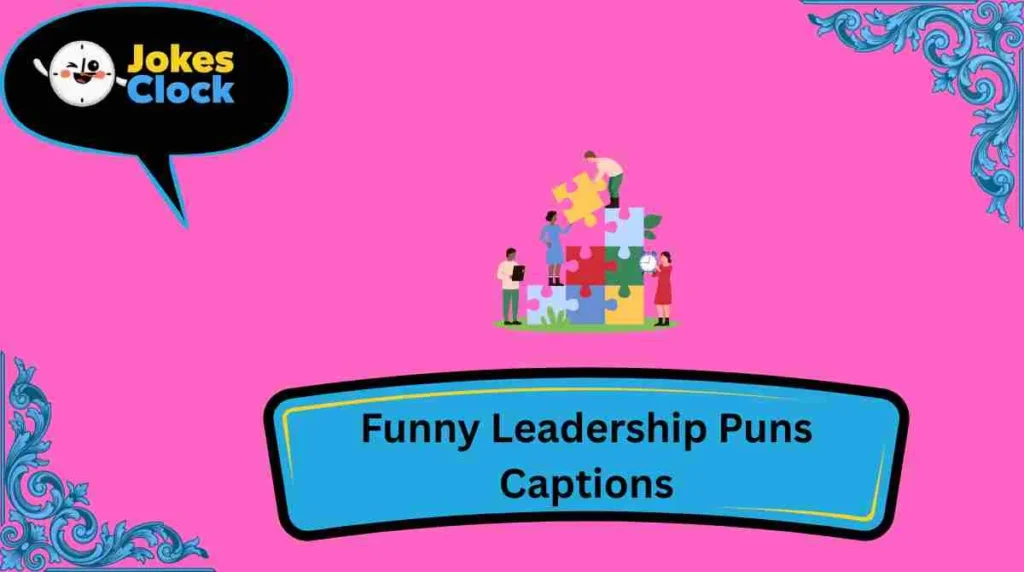 Funny Leadership Puns Captions