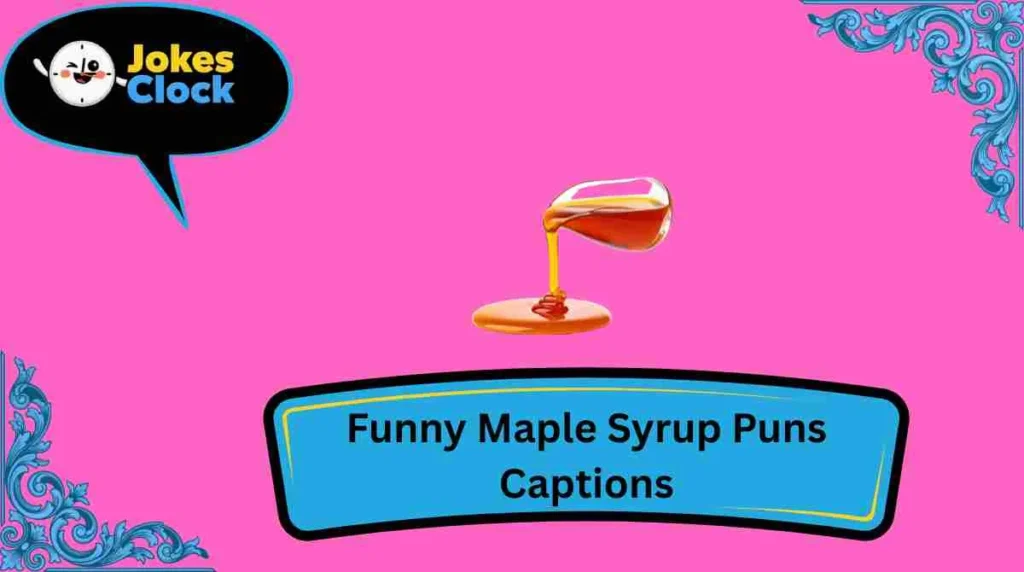 Funny Maple Syrup Puns Captions