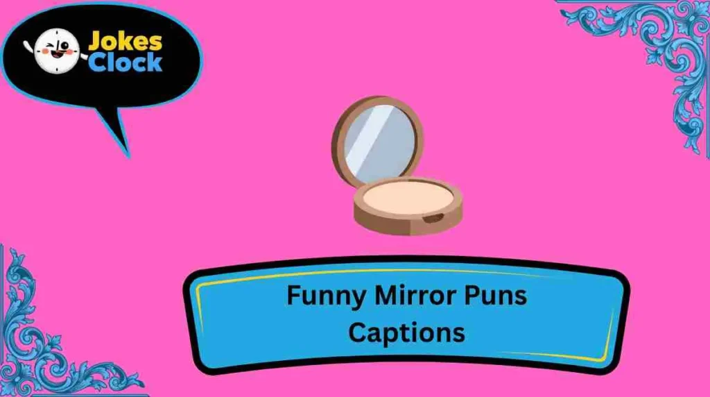 Funny Mirror Puns Captions