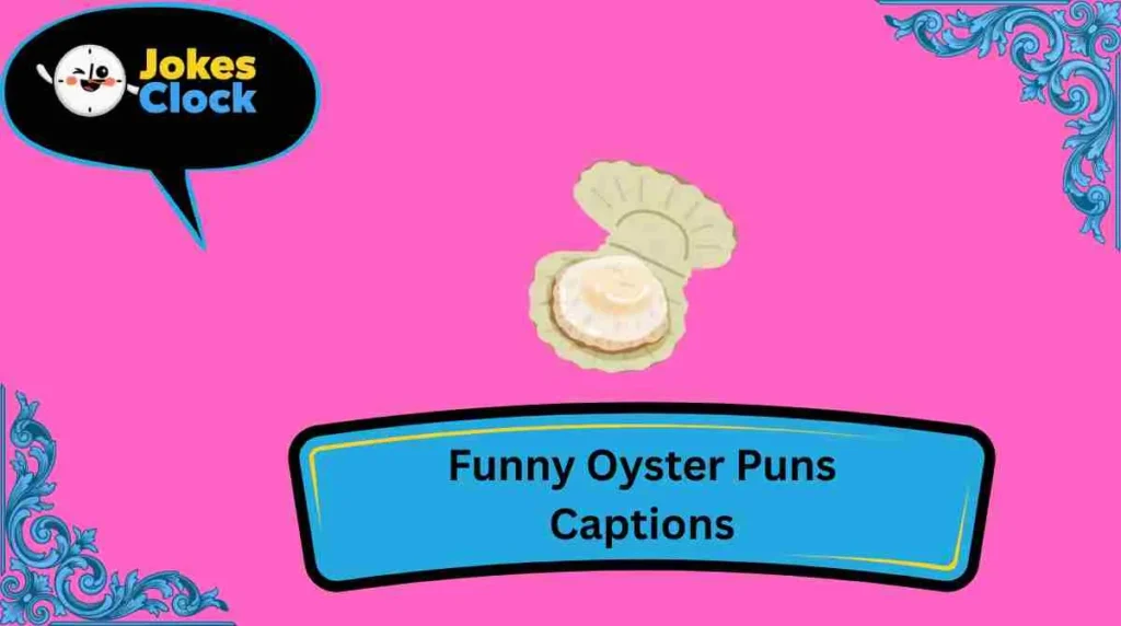 Funny Oyster Puns Captions