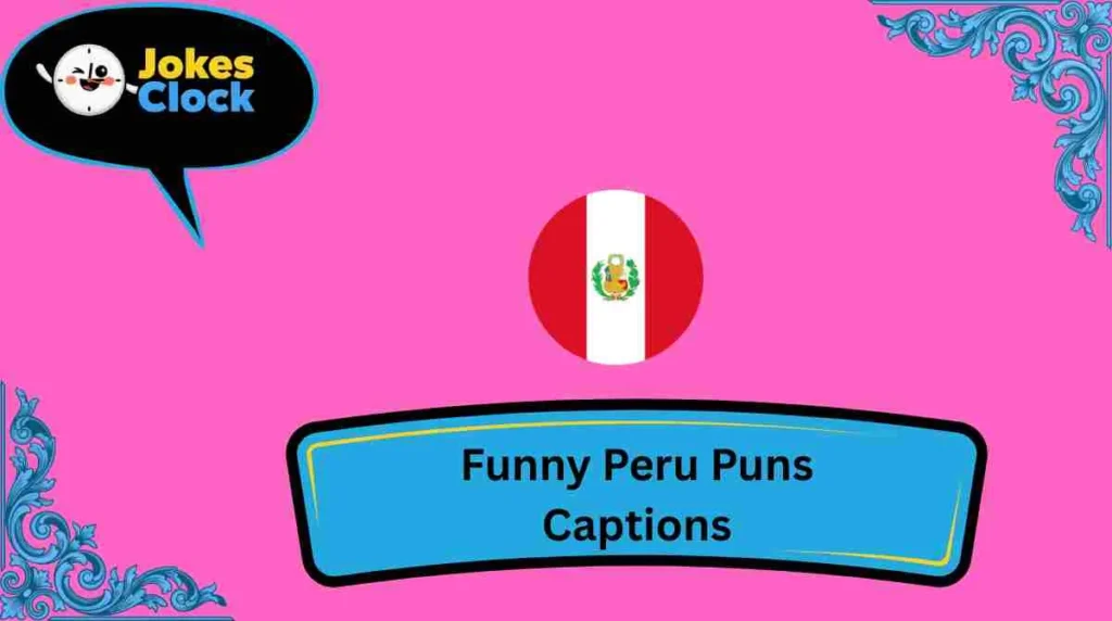 Funny Peru Puns Captions