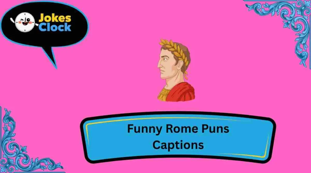 Funny Rome Puns Captions