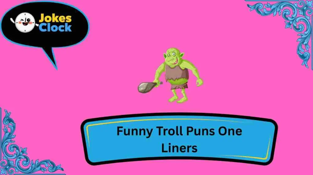 Funny Troll Puns One Liners