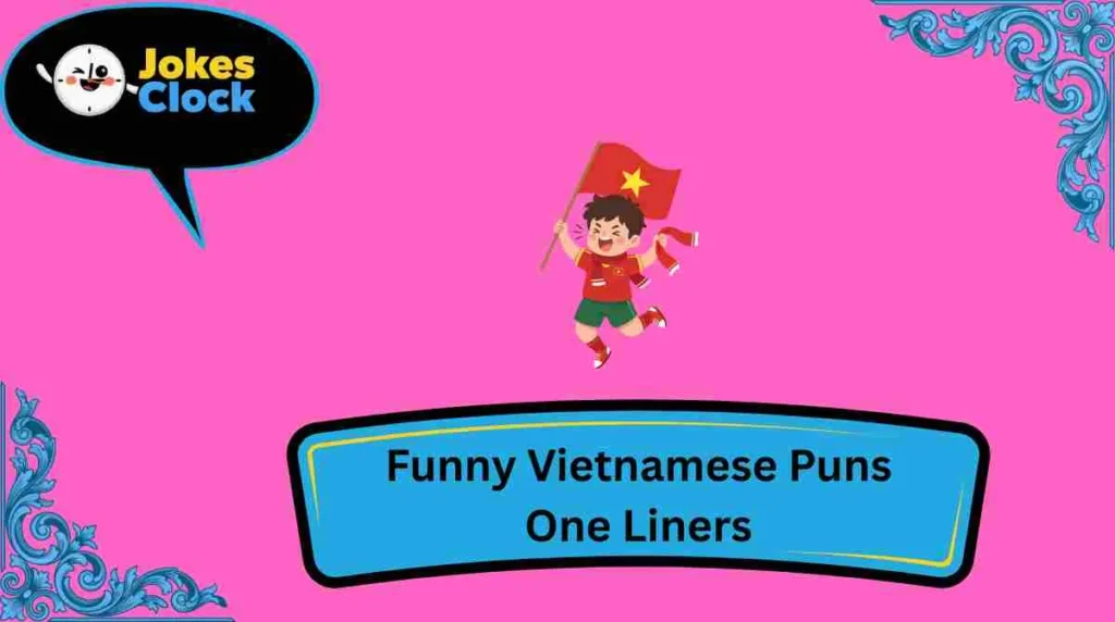 Funny Vietnamese Puns One Liners