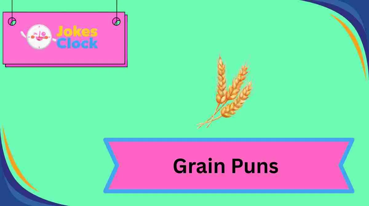 Grain Puns