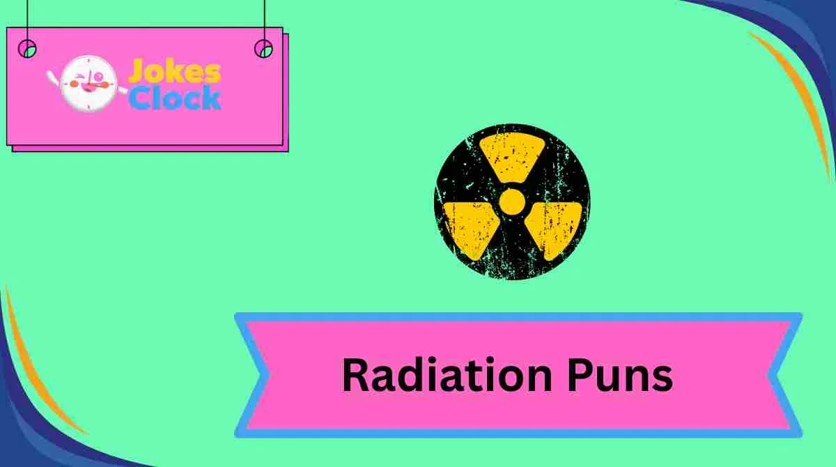 Radiation Puns