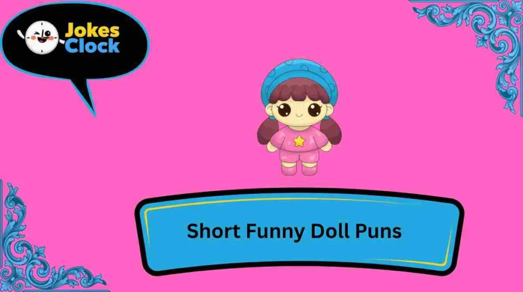 Short Funny Doll Puns