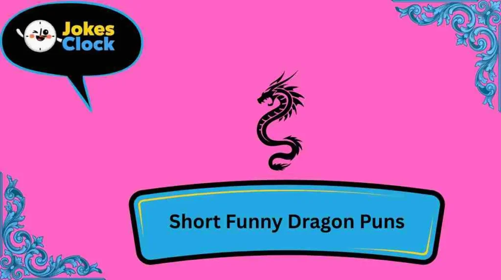 Short Funny Dragon Puns