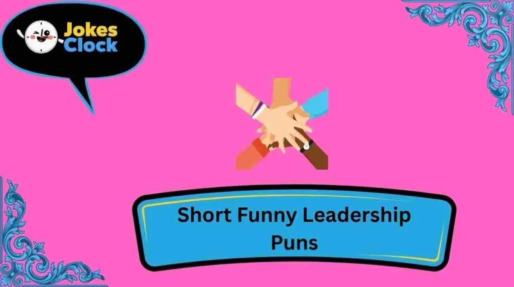 Short Funny Leadership Puns