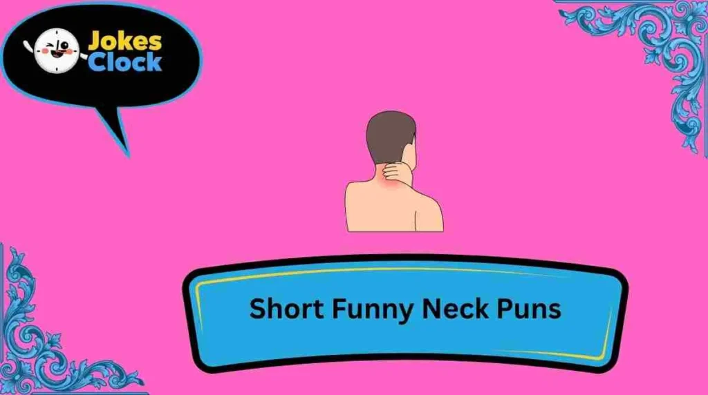 Short Funny Neck Puns