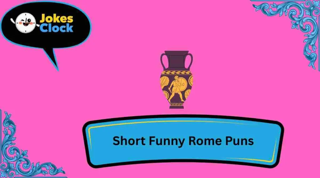 Short Funny Rome Puns
